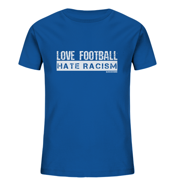 N.O.S.W. BLOCK Gegen Rechts Shirt "LOVE FOOTBALL HATE RACISM" Kids UNISEX Organic T-Shirt royal blue