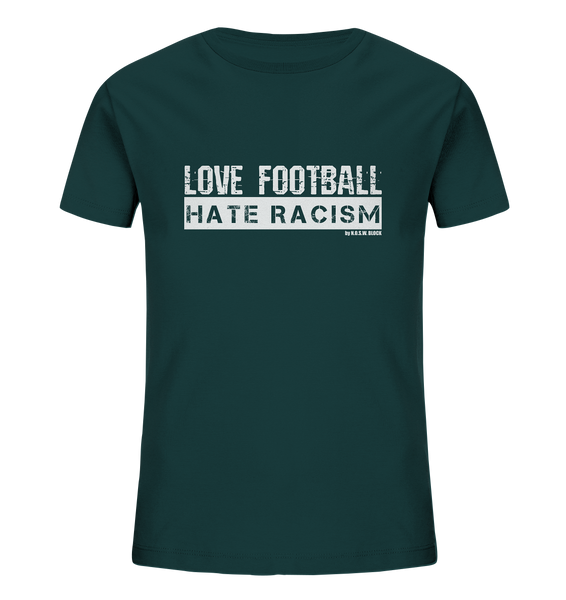 N.O.S.W. BLOCK Gegen Rechts Shirt "LOVE FOOTBALL HATE RACISM" Kids UNISEX Organic T-Shirt glazed green
