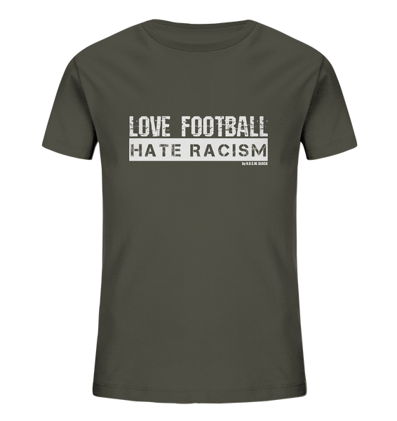N.O.S.W. BLOCK Gegen Rechts Shirt "LOVE FOOTBALL HATE RACISM" Kids UNISEX Organic T-Shirt khaki