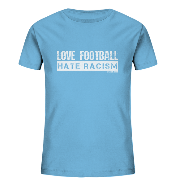 N.O.S.W. BLOCK Gegen Rechts Shirt "LOVE FOOTBALL HATE RACISM" Kids UNISEX Organic T-Shirt aqua blue