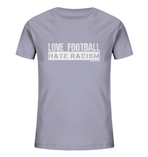 N.O.S.W. BLOCK Gegen Rechts Shirt "LOVE FOOTBALL HATE RACISM" Kids UNISEX Organic T-Shirt lavender