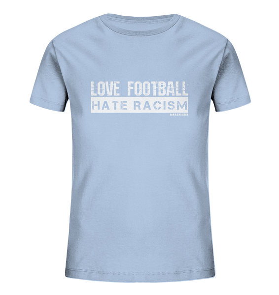 N.O.S.W. BLOCK Gegen Rechts Shirt "LOVE FOOTBALL HATE RACISM" Kids UNISEX Organic T-Shirt blue soul