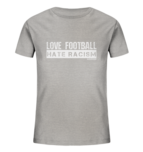 N.O.S.W. BLOCK Gegen Rechts Shirt "LOVE FOOTBALL HATE RACISM" Kids UNISEX Organic T-Shirt heather grey