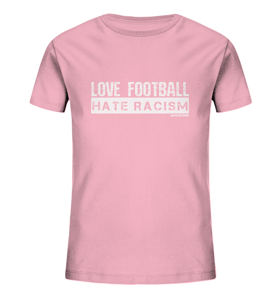 N.O.S.W. BLOCK Gegen Rechts Shirt "LOVE FOOTBALL HATE RACISM" Kids UNISEX Organic T-Shirt cotton pink