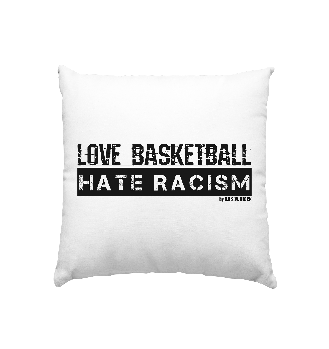 N.O.S.W. BLOCK Gegen Rechts Homestuff Kissen "LOVE BASKETBALL HATE RACISM" Kissenbezug mit Füllung 40 x 40 cm weiss