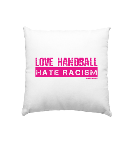 Gegen Rechts Homestuff Kissen "LOVE HANDBALL HATE RACISM" Kissenbezug mit Füllung 40 x 40 cm weiss