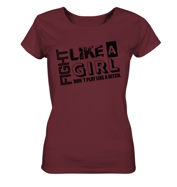 Teamsport Shirt "FIGHT LIKE A GIRL DON´T PLAY LIKE A BITCH." Girls Organic T-Shirt (100% Bio-Baumwolle) - Ladies Organic Shirt