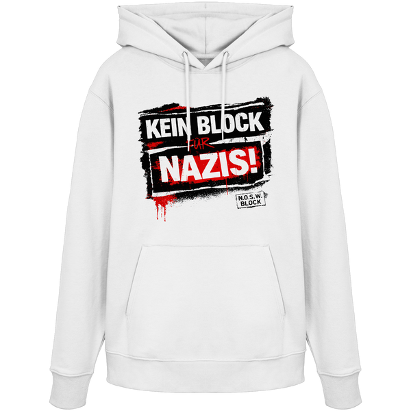 N.O.S.W. BLOCK Gegen Rechts Hoodie "KEIN BLOCK FÜR NAZIS!" Organic Kapuzenpullover white