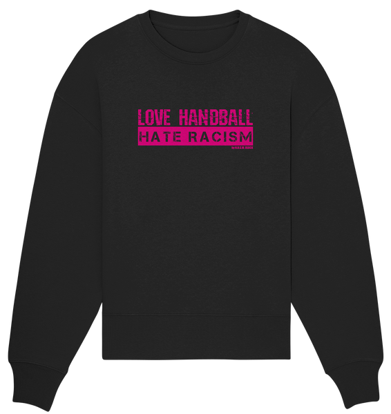 N.O.S.W. BLOCK Gegen Rechts Sweater "LOVE HANDBALL HATE RACISM" Girls Organic Oversize Sweatshirt schwarz