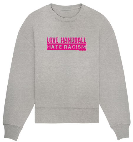 N.O.S.W. BLOCK Gegen Rechts Sweater "LOVE HANDBALL HATE RACISM" Girls Organic Oversize Sweatshirt heather grau