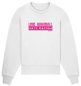 N.O.S.W. BLOCK Gegen Rechts Sweater "LOVE HANDBALL HATE RACISM" Girls Organic Oversize Sweatshirt weiß