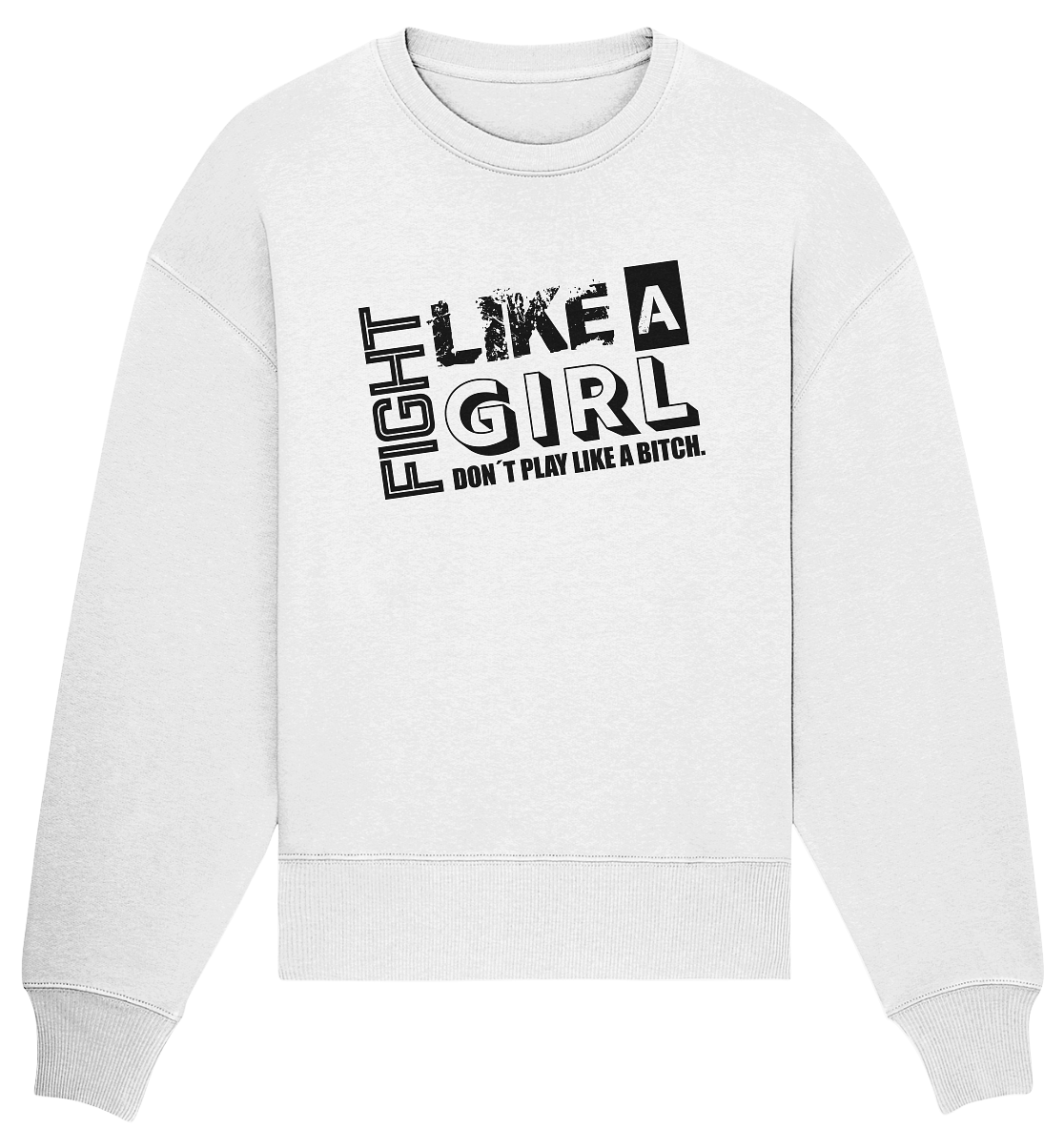 Teamsport Shirt "FIGHT LIKE A GIRL DON´T PLAY LIKE A BITCH." Girls Organic T-Shirt (100% Bio-Baumwolle) - Organic Oversize Sweatshirt