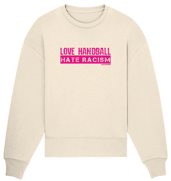 N.O.S.W. BLOCK Gegen Rechts Sweater "LOVE HANDBALL HATE RACISM" Girls Organic Oversize Sweatshirt natural raw