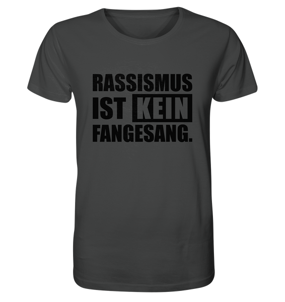 N.O.S.W. BLOCK Gegen Rechts Shirt "RASSISMUS IST KEIN FANGESANG." Männer Organic Rundhals T-Shirt anthrazit