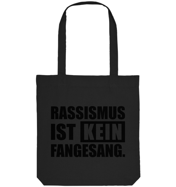 N.O.S.W. BLOCK Gegen Rechts Tote-Bag "RASSISMUS IST KEIN FANGESANG." Organic Baumwolltasche schwarz
