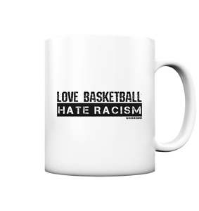 Gegen Rechts Kaffeetasse "LOVE BASKETBALL HATE RACISM" 330 ml Tasse weiß matt