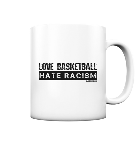 Gegen Rechts Kaffeetasse "LOVE BASKETBALL HATE RACISM" 330 ml Tasse weiß matt