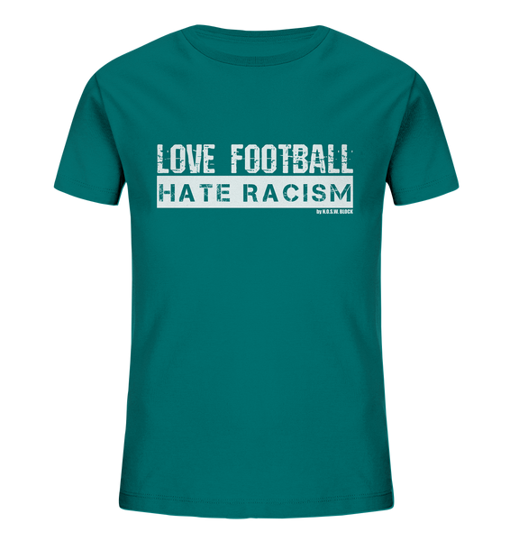 N.O.S.W. BLOCK Gegen Rechts Shirt "LOVE FOOTBALL HATE RACISM" Kids UNISEX Organic T-Shirt ocean depth