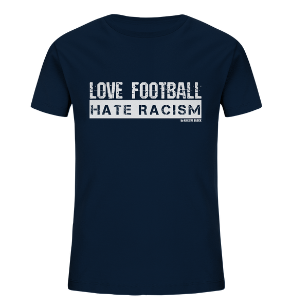 N.O.S.W. BLOCK Gegen Rechts Shirt "LOVE FOOTBALL HATE RACISM" Kids UNISEX Organic T-Shirt navy