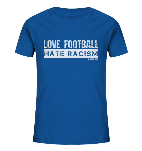 N.O.S.W. BLOCK Gegen Rechts Shirt "LOVE FOOTBALL HATE RACISM" Kids UNISEX Organic T-Shirt blau