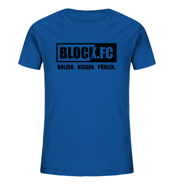 BLOCK.FC Shirt "BOLZEN. KICKEN. PÖHLEN." Kids Organic T-Shirt blau