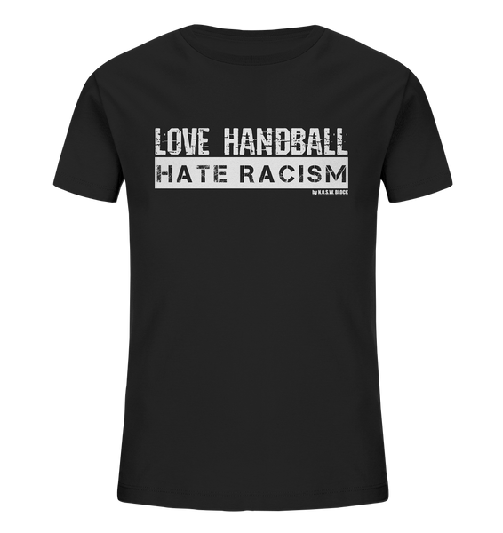 N.O.S.W. BLOCK Gegen Rechts Shirt "LOVE HANDBALL HATE RACISM" Kids Organic UNISEX T-Shirt schwarz