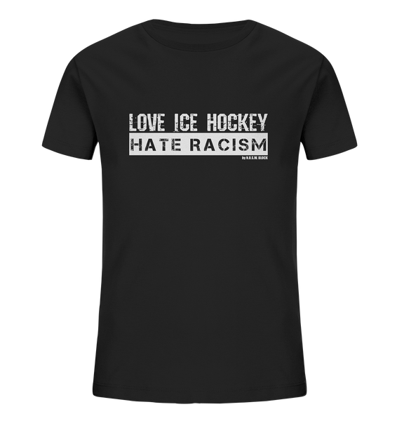 N.O.S.W. BLOCK Gegen Rechts Shirt "LOVE ICE HOCKEY HATE RACISM" Kids UNISEX Organic T-Shirt schwarz
