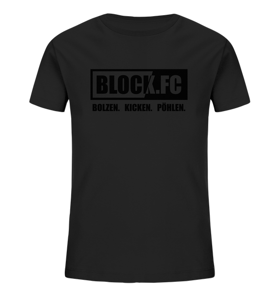 BLOCK.FC Shirt "BOLZEN. KICKEN. PÖHLEN." Kids Organic T-Shirt schwarz
