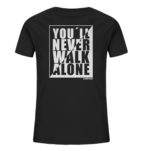 ﻿N.O.S.W. BLOCK Fanblock Shirt "YOU´LL NEVER WALK ALONE" Kids UNISEX Organic T-Shirt schwarz