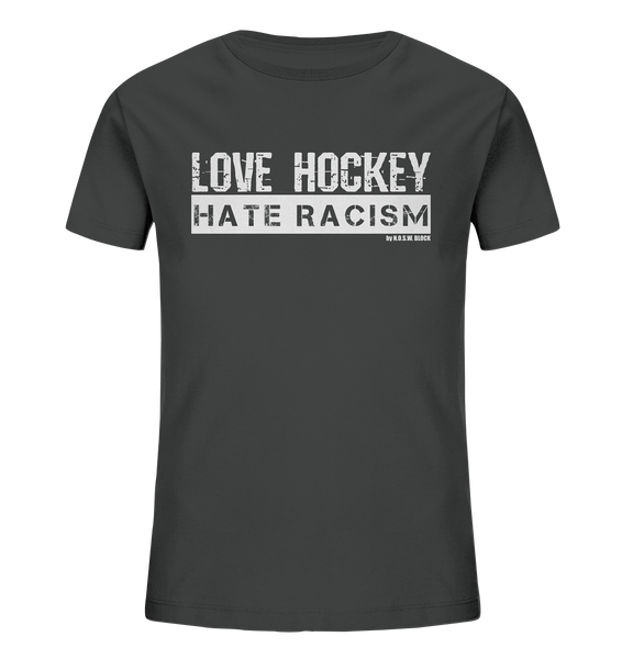 N.O.S.W. BLOCK Gegen Rechts Shirt "LOVE HOCKEY HATE RACISM" Kids Organic UNISEX T-Shirt anthrazit