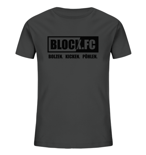 BLOCK.FC Shirt "BOLZEN. KICKEN. PÖHLEN." Kids Organic T-Shirt anthrazit