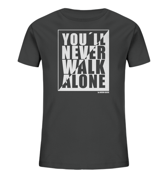 ﻿N.O.S.W. BLOCK Fanblock Shirt "YOU´LL NEVER WALK ALONE" Kids UNISEX Organic T-Shirt anthrazit