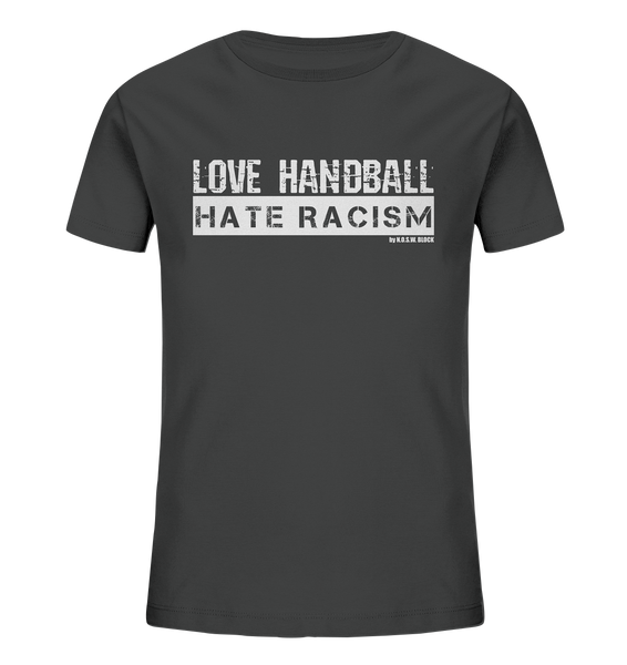 N.O.S.W. BLOCK Gegen Rechts Shirt "LOVE HANDBALL HATE RACISM" Kids Organic UNISEX T-Shirt anthrazit