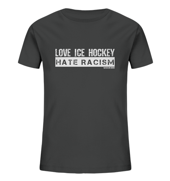 N.O.S.W. BLOCK Gegen Rechts Shirt "LOVE ICE HOCKEY HATE RACISM" Kids UNISEX Organic T-Shirt anthrazit