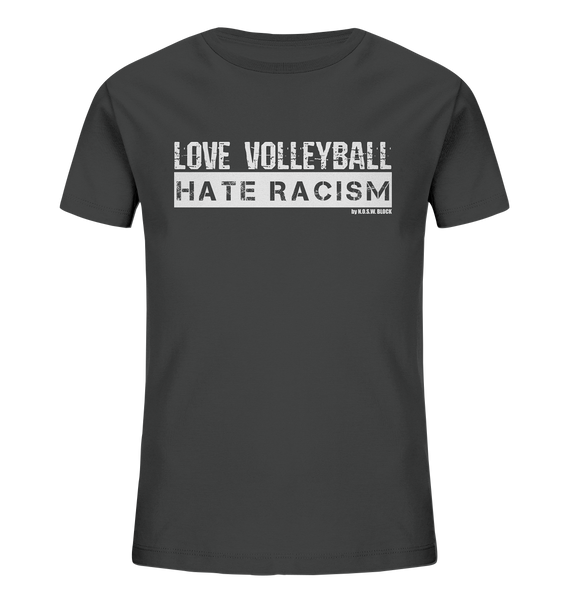 N.O.S.W. BLOCK Gegen Rechts Shirt "LOVE VOLLEYBALL HATE RACISM" Kids Organic UNISEX T-Shirt anthrazit