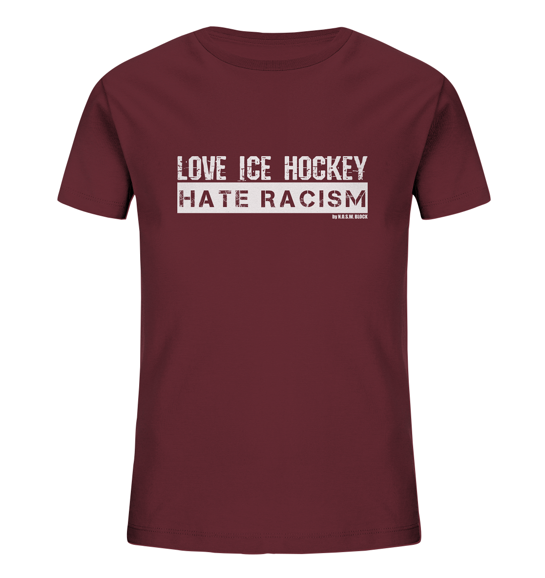 N.O.S.W. BLOCK Gegen Rechts Shirt "LOVE ICE HOCKEY HATE RACISM" Kids UNISEX Organic T-Shirt weinrot
