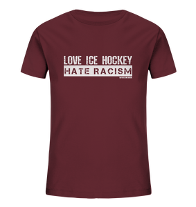 N.O.S.W. BLOCK Gegen Rechts Shirt "LOVE ICE HOCKEY HATE RACISM" Kids UNISEX Organic T-Shirt weinrot