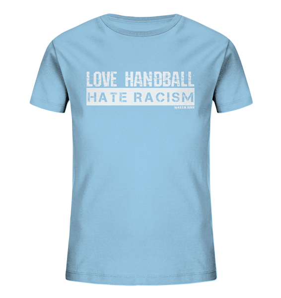 N.O.S.W. BLOCK Gegen Rechts Shirt "LOVE HANDBALL HATE RACISM" Kids Organic UNISEX T-Shirt himmelblau