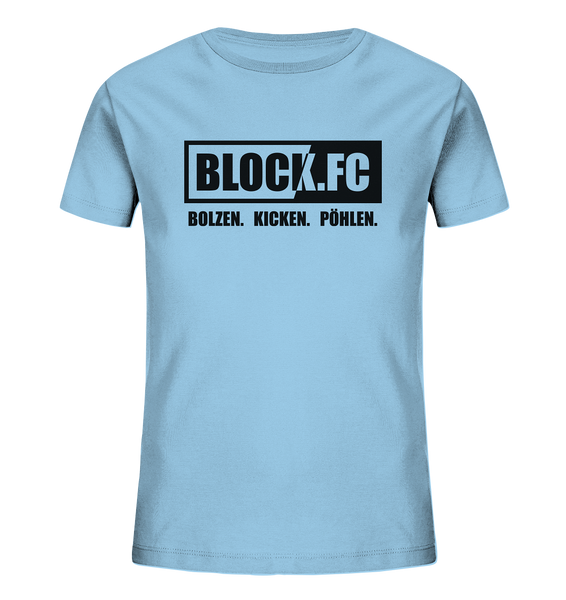 BLOCK.FC Shirt "BOLZEN. KICKEN. PÖHLEN." Kids Organic T-Shirt himmelblau
