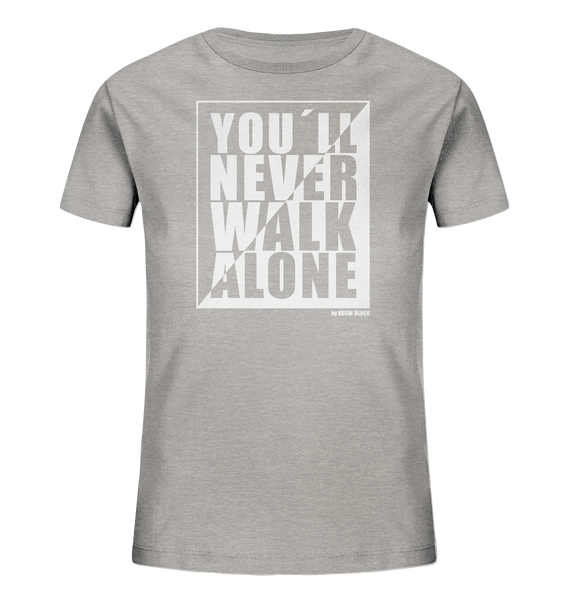﻿N.O.S.W. BLOCK Fanblock Shirt "YOU´LL NEVER WALK ALONE" Kids UNISEX Organic T-Shirt HEATHER GRAU