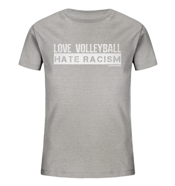 N.O.S.W. BLOCK Gegen Rechts Shirt "LOVE VOLLEYBALL HATE RACISM" Kids Organic UNISEX T-Shirt heather grau