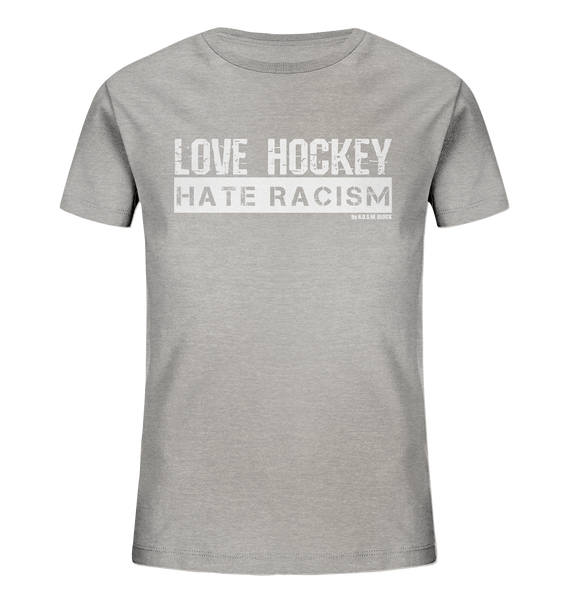 N.O.S.W. BLOCK Gegen Rechts Shirt "LOVE HOCKEY HATE RACISM" Kids Organic UNISEX T-Shirt heather grau
