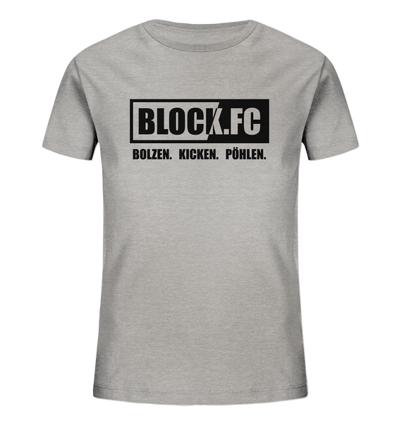 BLOCK.FC Shirt "BOLZEN. KICKEN. PÖHLEN." Kids Organic T-Shirt heather grau