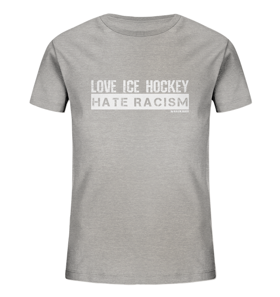 N.O.S.W. BLOCK Gegen Rechts Shirt "LOVE ICE HOCKEY HATE RACISM" Kids UNISEX Organic T-Shirt heather grau