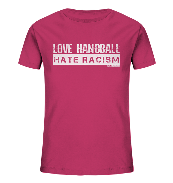 N.O.S.W. BLOCK Gegen Rechts Shirt "LOVE HANDBALL HATE RACISM" Kids Organic UNISEX T-Shirt himbeere