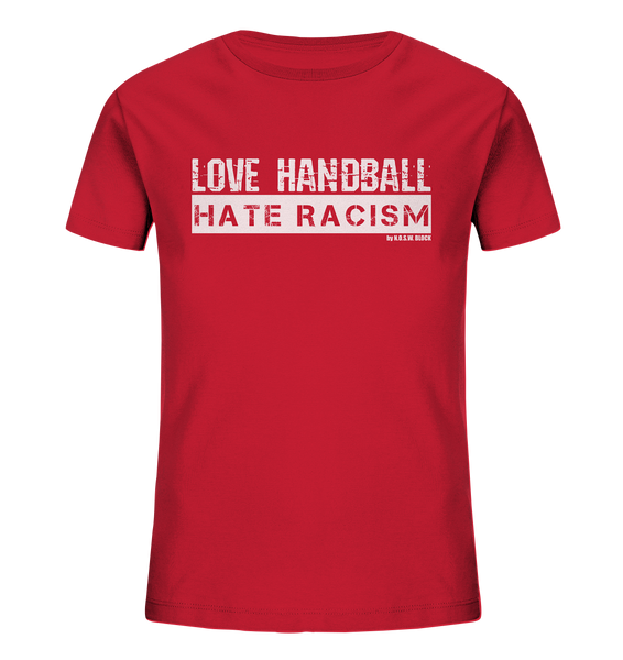 N.O.S.W. BLOCK Gegen Rechts Shirt "LOVE HANDBALL HATE RACISM" Kids Organic UNISEX T-Shirt rot