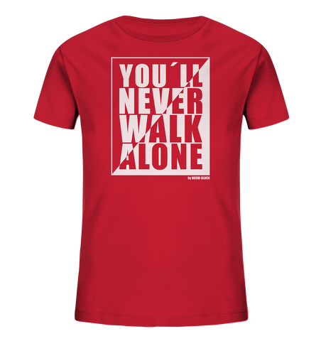 ﻿N.O.S.W. BLOCK Fanblock Shirt "YOU´LL NEVER WALK ALONE" Kids UNISEX Organic T-Shirt rot