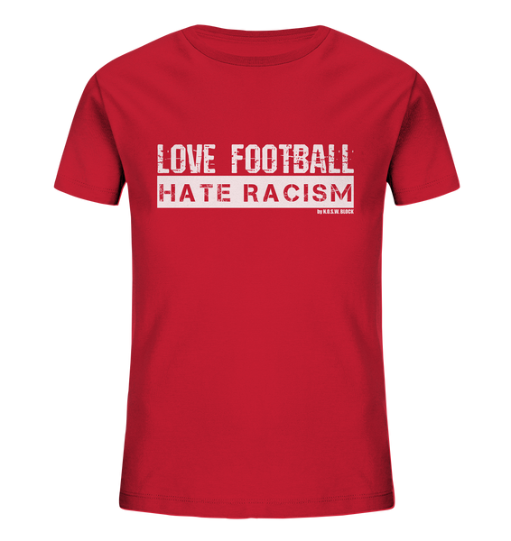 N.O.S.W. BLOCK Gegen Rechts Shirt "LOVE FOOTBALL HATE RACISM" Kids UNISEX Organic T-Shirt rot