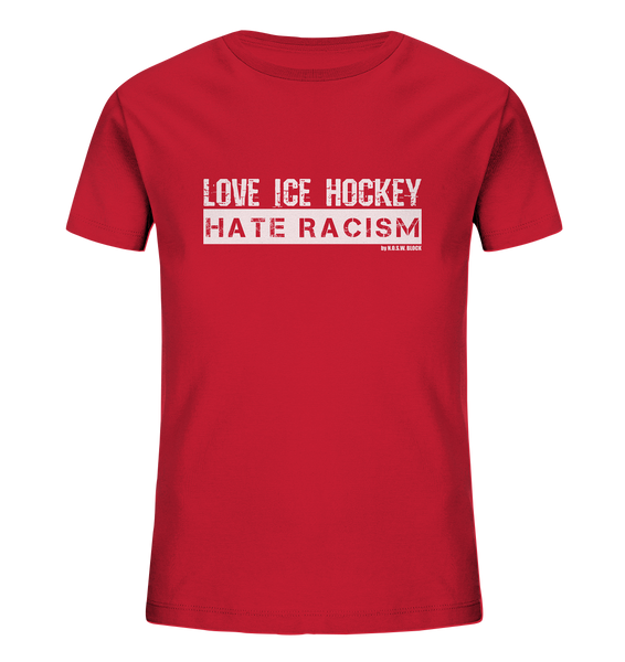 N.O.S.W. BLOCK Gegen Rechts Shirt "LOVE ICE HOCKEY HATE RACISM" Kids UNISEX Organic T-Shirt rot