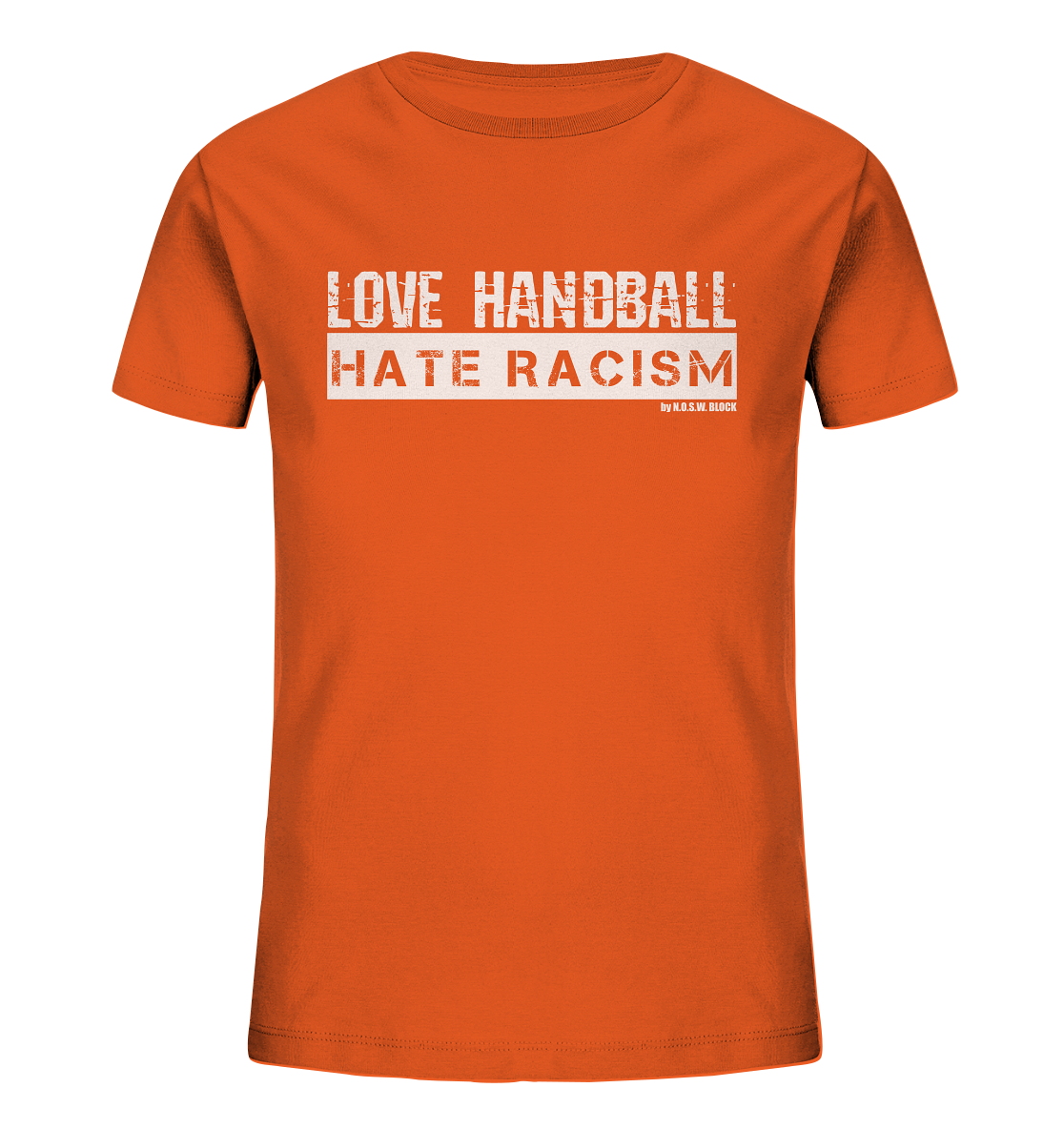 N.O.S.W. BLOCK Gegen Rechts Shirt "LOVE HANDBALL HATE RACISM" Kids Organic UNISEX T-Shirt orange